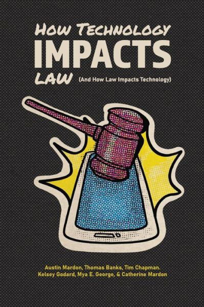 How Technology Impacts Law (and How Law Impacts Technology) - Austin Mardon - Livres - Golden Meteorite Press - 9781773698182 - 11 juillet 2022