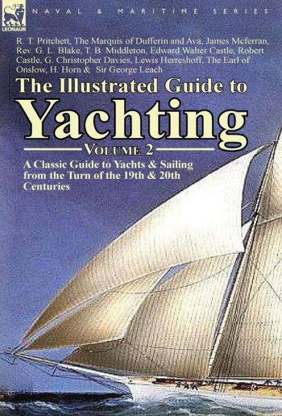 Cover for R T Pritchett · The Illustrated Guide to Yachting-Volume 2: A Classic Guide to Yachts &amp; Sailing from the Turn of the 19th &amp; 20th Centuries (Innbunden bok) (2013)