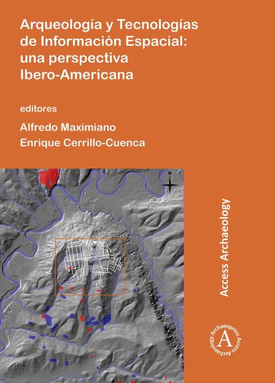 Cover for Arqueologia y Tecnologias de Informacion Espacial: Una perspectiva Ibero-Americana (Paperback Book) (2016)