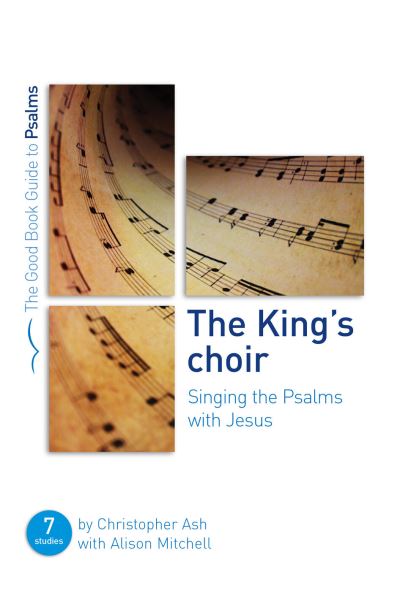 Cover for Christopher Ash · The King's Choir: Singing the Psalms with Jesus (Paperback Book) (2020)