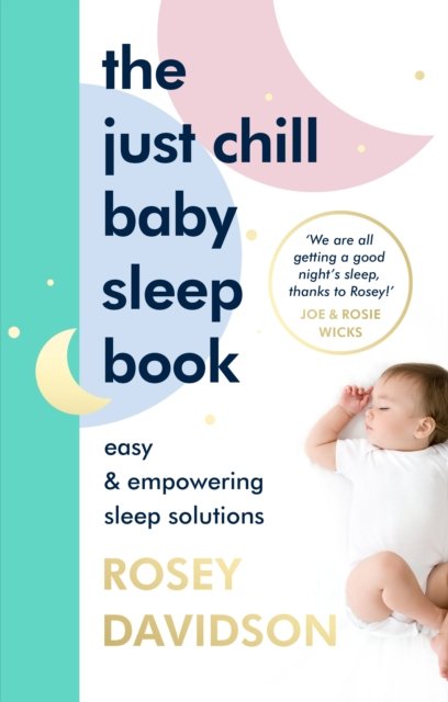 Cover for Rosey Davidson · The Just Chill Baby Sleep Book: Easy and Empowering Sleep Solutions (Hardcover bog) (2023)