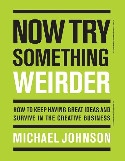 Cover for Michael Johnson · Now Try Something Weirder: How to keep having great ideas and survive in the creative business (Pocketbok) (2019)