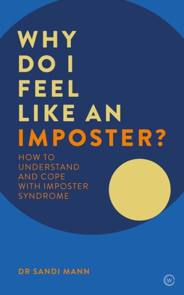 Why Do I Feel Like an Imposter?: How to Understand and Cope with Imposter Syndrome - Dr. Sandi Mann - Książki - Watkins Media - 9781786782182 - 10 września 2019