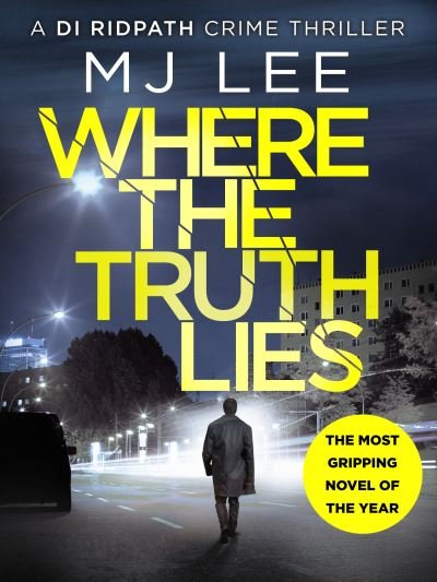 Cover for M J Lee · Where The Truth Lies: A completely gripping crime thriller - DI Ridpath Crime Thriller (Paperback Book) (2019)