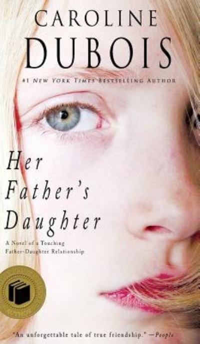 Cover for Caroline DuBois · Her Father's Daughter: A Novel of a Touching Father-Daughter Relationship (Hardcover bog) (2011)