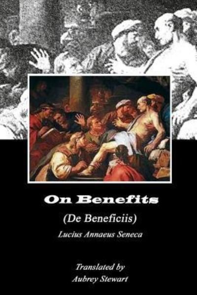Cover for Lucius Annaeus Seneca · On Benefits (Annotated) (Paperback Bog) (2018)