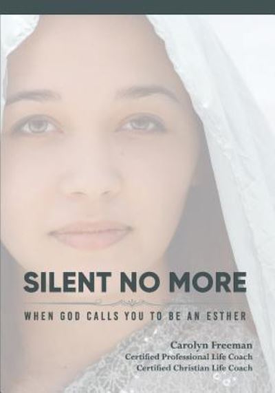 Cover for Carolyn B Freeman · Silent No More, When God Calls You to Be An Esther (Paperback Book) (2019)