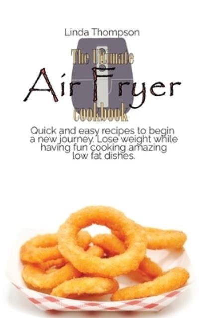 The Ultimate Air Fryer cookbook - Linda Thompson - Bøger - Linda Thompson - 9781802190182 - 1. april 2021