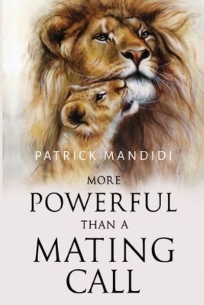 Cover for Patrick Mandidi · More Powerful Than A Mating Call (Paperback Book) (2023)