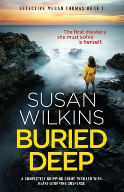 Cover for Susan Wilkins · Buried Deep: A completely gripping crime thriller with heart-stopping suspense - Detective Megan Thomas (Paperback Book) (2020)