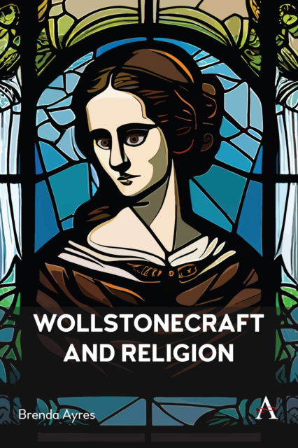 Cover for Brenda Ayres · Wollstonecraft and Religion - Anthem Religion and Society Series (Hardcover Book) (2024)