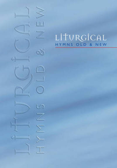 Cover for Robert B. Kelly · Liturgical Hymns Old &amp; New - People's Copy: 673 Hymns and 92 Mass Settings (Bok) (1999)