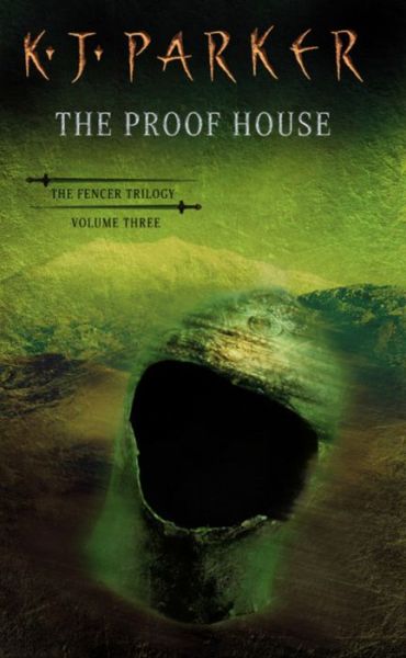 Cover for K. J. Parker · The Proof House: The Fencer Trilogy Volume 3 - Fencer Trilogy (Paperback Book) (2003)