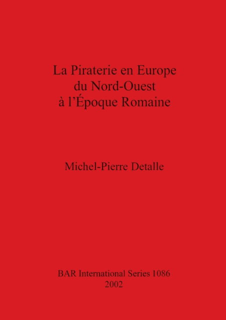 Cover for Michel-Pierre Detalle · La Piraterie en Europe du Nord-Ouest a l'Epoque Romaine (Paperback Book) (2002)
