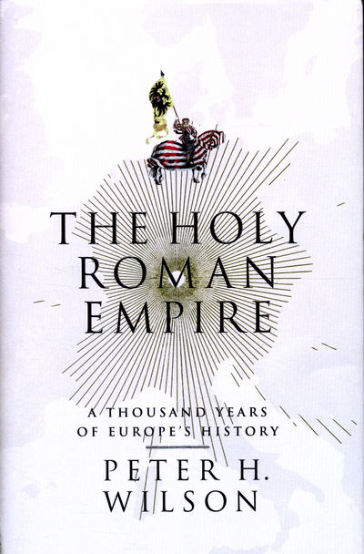 Cover for Peter H. Wilson · The Holy Roman Empire (Book) (2016)