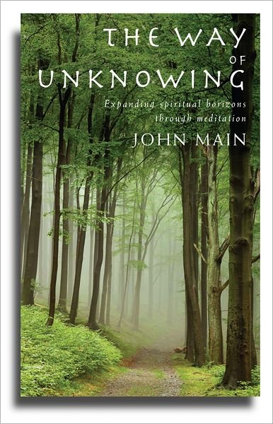 The Way of Unknowing: Expanding Spiritual Horizons Through Meditation - John Main - Books - Canterbury Press Norwich - 9781848251182 - January 30, 2012