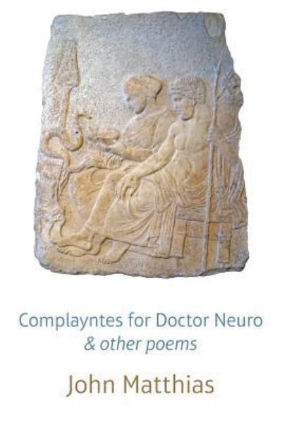 Cover for John Matthias · Complayntes for Doctor Neuro and Other Poems (Paperback Book) (2016)