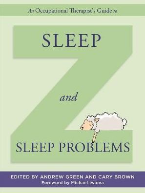 Cover for Andrew Green · An Occupational Therapist's Guide to Sleep and Sleep Problems (Gebundenes Buch) (2015)