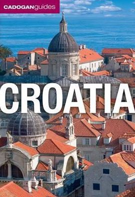 Croatia - Cadogan Guides - James Stewart - Książki - IMM Lifestyle Books - 9781860114182 - 24 kwietnia 2009