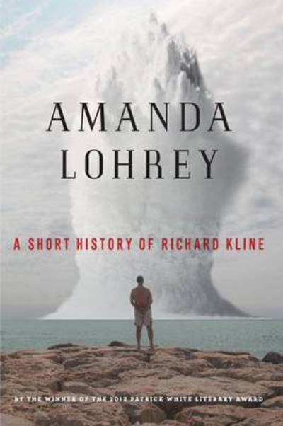 Cover for Amanda Lohrey · A Short History Of Richard Kline, (Paperback Book) [Ed edition] (2015)