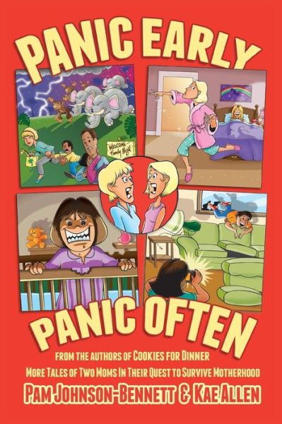 Cover for Pam Johnson-Bennett · Panic Early, Panic Often : more true stories from two moms in their quest to survive motherhood (Paperback Book) (2016)