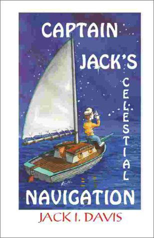 Cover for Jack I. Davis · Captain Jack's Celestial Navigation (Spiral Book) (1999)