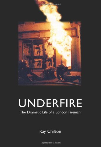 Underfire: The Dramatic Life of a London Fireman - Ray Chilton - Books - Jeremy Mills Publishing - 9781905217182 - October 1, 2006