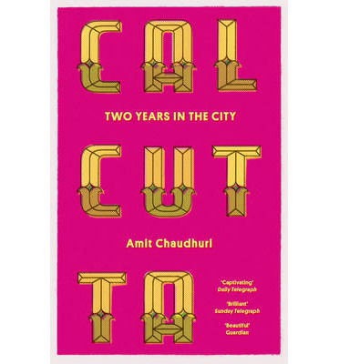 Cover for Amit Chaudhuri · Calcutta: Two Years in the City (Paperback Book) [PB Reissue edition] (2013)