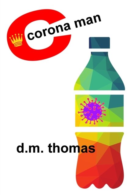 Cover for D.M. Thomas · Corona Man: A Fictional Verse Journal in the Plague Year (Pocketbok) [First edition] (2020)