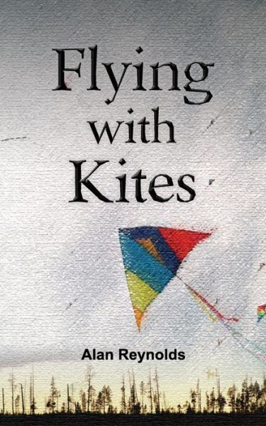 Cover for Alan Reynolds · Flying With Kites (Paperback Book) (2015)