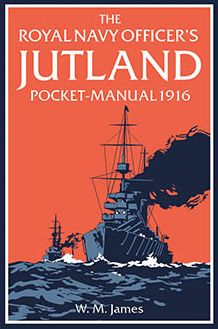 Cover for W. M. James R.N. · The Royal Navy Officer’s Jutland Pocket-Manual 1916 - Pocket Manual (Hardcover Book) (2016)