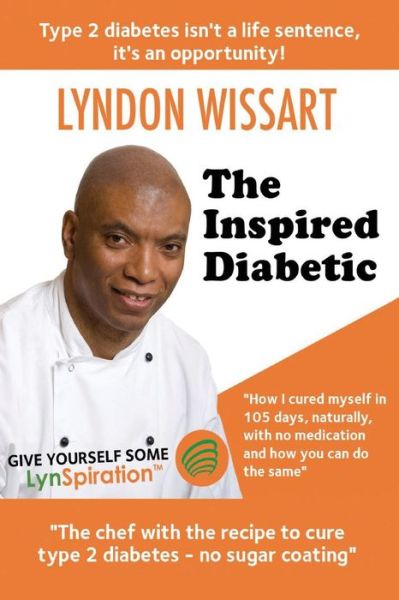 Cover for Lyndon Wissart · The Inspired Diabetic: The Chef with the Recipe to Cure Type 2 Diabetes (Taschenbuch) (2017)