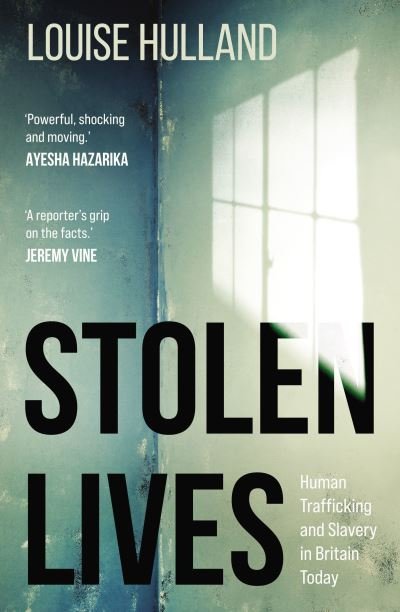 Cover for Louise Hulland · Stolen Lives: Human Trafficking and Slavery in Britain Today (Paperback Bog) (2020)
