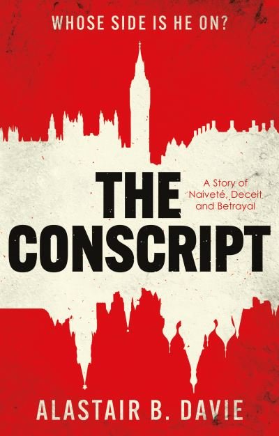 Conscript, The: A Story of Naivete, Deceit and Betrayal - Alastair B. Davie - Livros - The Book Guild Ltd - 9781913913182 - 28 de agosto de 2021