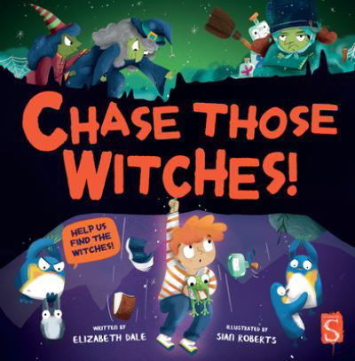 Chase Those Witches! - Elizabeth Dale - Książki - Scribblers - 9781913971182 - 6 lipca 2021