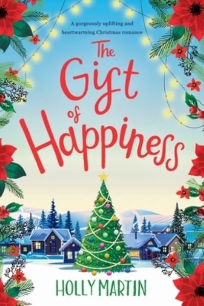 The Gift of Happiness - Holly Martin - Kirjat - Holly Martin - 9781916011182 - tiistai 22. lokakuuta 2019