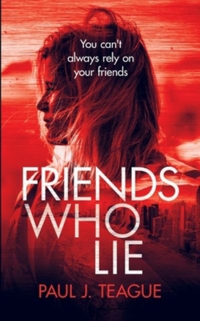 Cover for Paul J Teague · Friends Who Lie (Pocketbok) (2020)