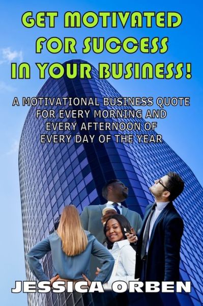 Cover for Jessica Orben · Get Motivated For Success In Your Business! (Paperback Book) (2009)