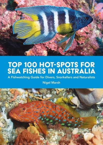 Cover for Nigel Marsh · Top 100 Hot Spots for Sea Fishes in Australia (Book) (2023)