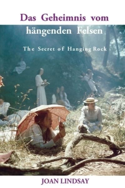 Das Geheimnis vom hangenden Felsen: The Secret of Hanging Rock - Joan Lindsay - Books - ETT Imprint - 9781923024182 - April 1, 2023