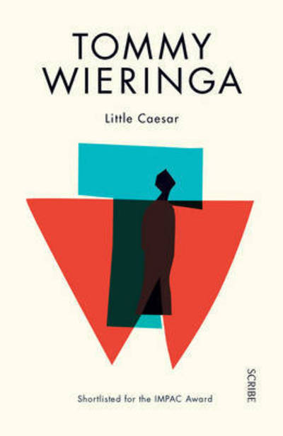 Little Caesar - Tommy Wieringa - Książki - Scribe Publications - 9781925228182 - 14 stycznia 2016