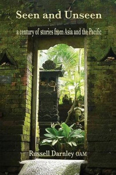 Cover for Russell Darnley · Seen and Unseen: a century of stories from Asia and the Pacific (Paperback Book) (2015)