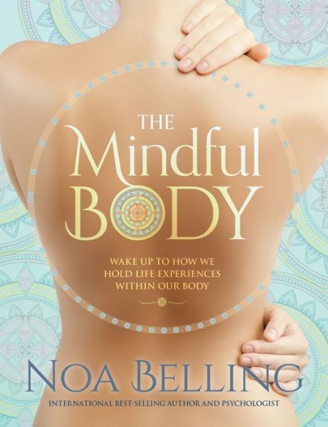 Cover for Noa Belling · The Mindful Body: Build Emotional Strength and Manage Stress with Body Mindfulness (Paperback Book) (2018)