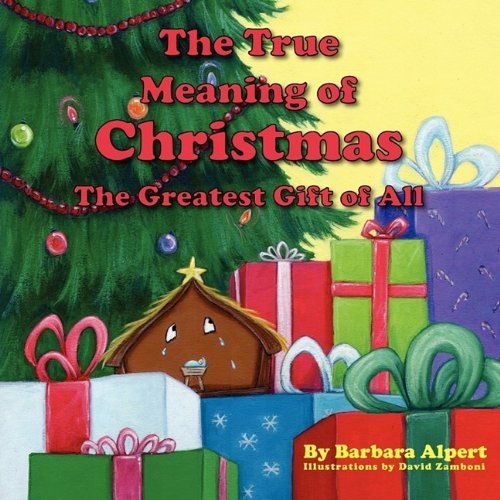 Cover for Barbara Alpert · The True Meaning of Christmas, the Greatest Gift of All (Paperback Book) (2009)