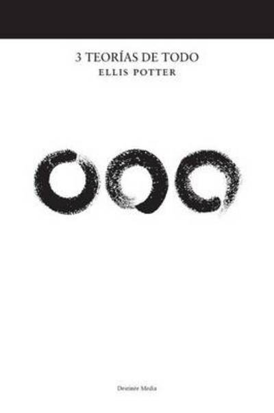 Cover for Ellis Potter · 3 Teorias de Todo (Taschenbuch) [Spanish edition] (2014)