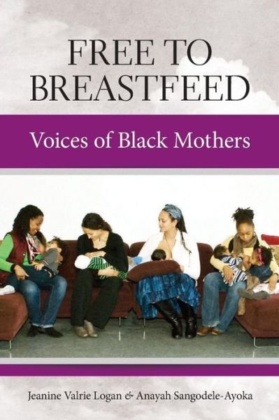 Cover for Anayah Sangodele-ayoka · Free to Breastfeed: Voices of Black Mother (Paperback Book) (2014)