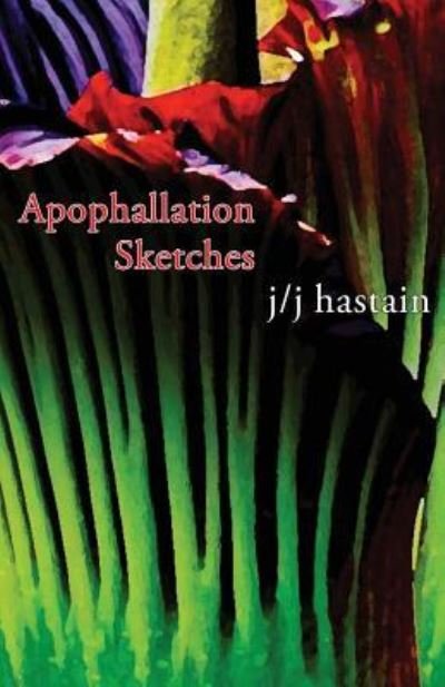 Cover for Jj Hastain · Apophallation Sketches (Paperback Book) (2016)