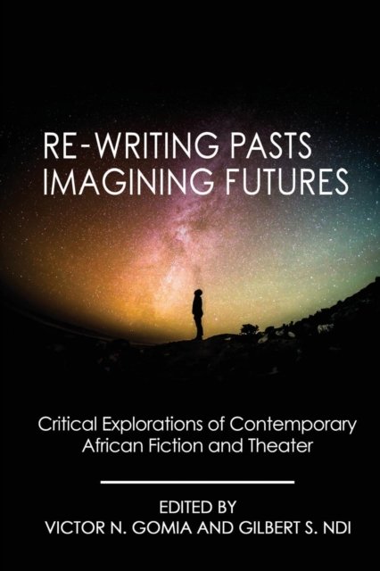 Cover for Victor N Gomia · Re-writing Pasts, Imagining Futures (Paperback Book) (2017)