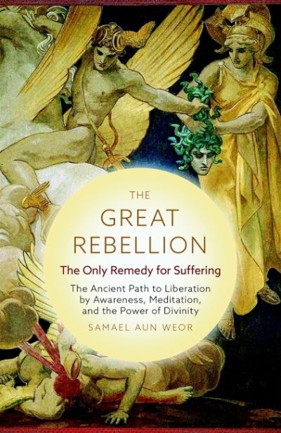 Cover for Samael Aun Weor · The Great Rebellion - New Edition: The Only Remedy for Suffering: the Ancient Path to Liberation by Awareness, Meditation, and the Power of Divinity (Pocketbok) (2022)