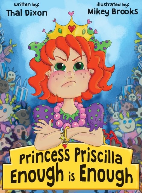 Cover for Thal Dixon · Princess Priscilla, Enough is Enough (Hardcover Book) (2017)